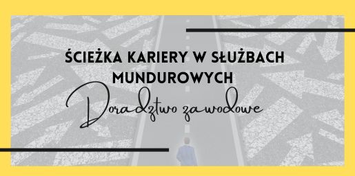 Doradztwo zawodowe w praktyce – ścieżka kariery w służbach mundurowych
